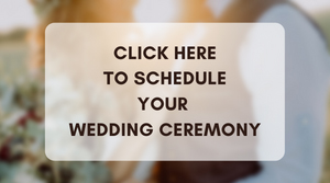 Click Here to Schedule Your Wedding