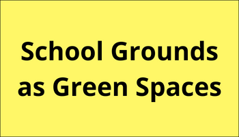 School Grounds as Green Spaces
